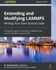 Title: Extending and Modifying LAMMPS Writing Your Own Source Code: A pragmatic guide to extending LAMMPS as per custom simulation requirements, Author: Dr. Shafat Mubin