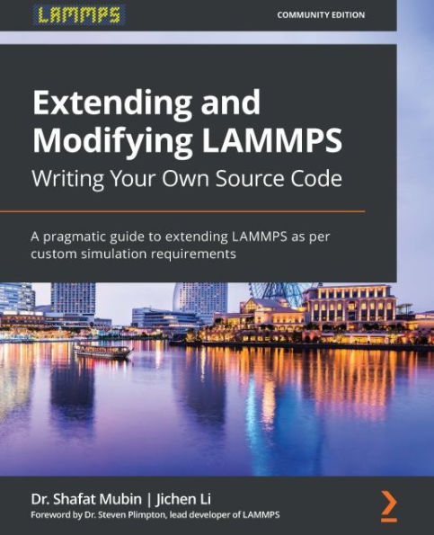 Extending and Modifying LAMMPS Writing Your Own Source Code: A pragmatic guide to extending LAMMPS as per custom simulation requirements