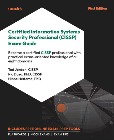 certified Information Systems Security professional (CISSP) Exam Guide: Become a CISSP with practical exam-oriented knowledge of all eight domains