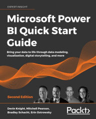Title: Microsoft Power BI Quick Start Guide: Bring your data to life through data modeling, visualization, digital storytelling, and more, Author: Devin Knight