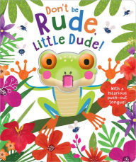 Electronic books downloads Don't Be Rude, Little Dude! 9781800583160