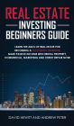 Real Estate Investing Beginners Guide: Learn the ABCs of Real Estate for Becoming a Successful Investor! Make Passive Income with Rental Property, Commercial, Marketing, and Credit Repair Now!