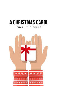 Title: A Christmas Carol: Being A Ghost Story of Christmas, Author: Charles Dickens