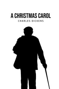 Title: A Christmas Carol: Being A Ghost Story of Christmas, Author: Charles Dickens