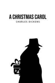 Title: A Christmas Carol: Being A Ghost Story of Christmas, Author: Charles Dickens