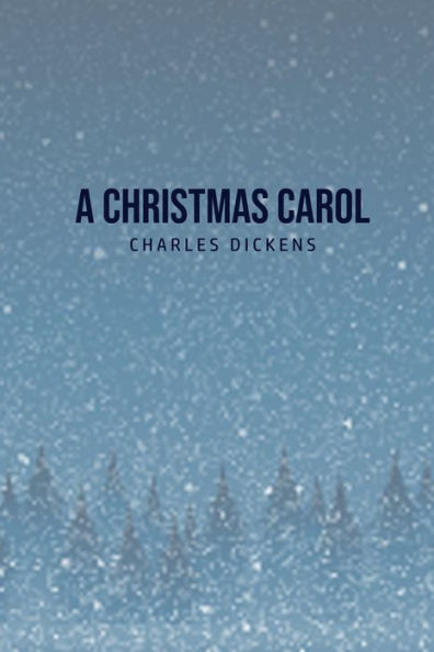 A Christmas Carol: Being A Ghost Story of Christmas