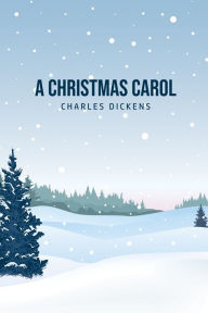 Title: A Christmas Carol: Being A Ghost Story of Christmas, Author: Charles Dickens