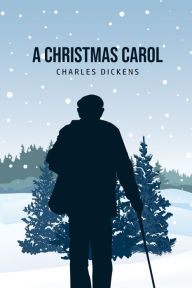 Title: A Christmas Carol: Being A Ghost Story of Christmas, Author: Charles Dickens