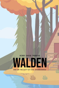 Title: Walden, and On the Duty of Civil Disobedience, Author: Henry David Thoreau