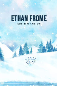 Title: Ethan Frome, Author: Edith Wharton