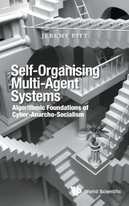 Free ebook downloads from google books Self-organising Multi-agent Systems: Algorithmic Foundations Of Cyber-anarcho-socialism