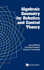 Title: Algebraic Geometry For Robotics And Control Theory, Author: Laura Menini