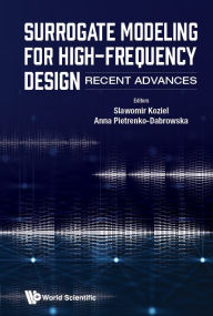 Title: Surrogate Modeling For High-frequency Design: Recent Advances, Author: Slawomir Koziel