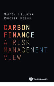 Title: Carbon Finance: A Risk Management View, Author: Martin Hellmich