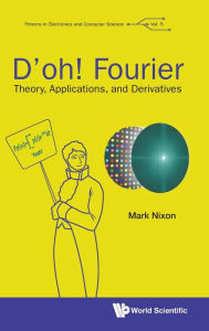 Title: D'oh! Fourier: Theory, Applications, And Derivatives, Author: Mark S Nixon