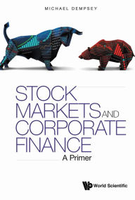 Title: STOCK MARKETS AND CORPORATE FINANCE: A PRIMER: A Primer, Author: Michael Dempsey