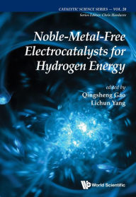 Title: NOBLE-METAL-FREE ELECTROCATALYSTS FOR HYDROGEN ENERGY, Author: Qingsheng Gao