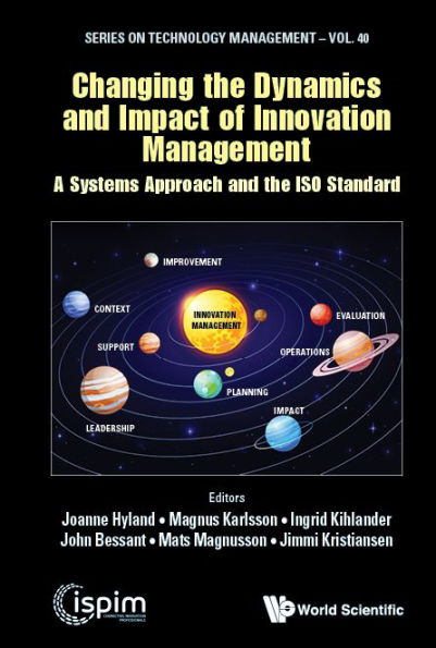 Changing The Dynamics And Impact Of Innovation Management: A Systems Approach Iso Standard