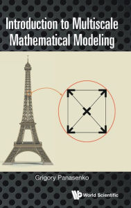 Title: Introduction To Multiscale Mathematical Modeling, Author: Grigory Panasenko