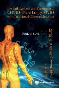 Title: PATHOGEN & TREATMENT COVID-19 & LONG COVID TRADITION CHN MED, Author: Peilin Sun