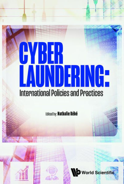 CYBER LAUNDERING: INTERNATIONAL POLICIES AND PRACTICES: International Policies and Practices