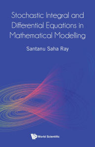 Title: STOCHASTIC INTEGRAL & DIFFERENTIAL EQUATIONS IN MATH MODEL, Author: Santanu Saha Ray
