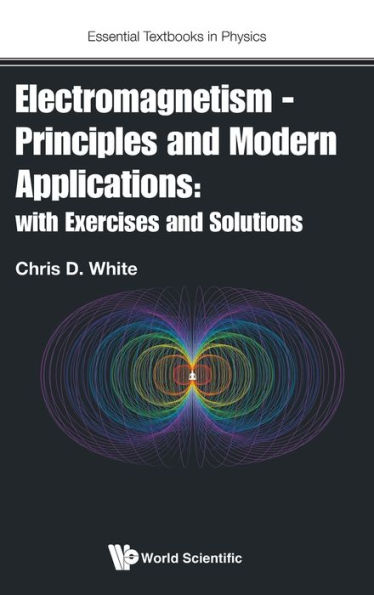 Electromagnetism - Principles And Modern Applications: With Exercises Solutions