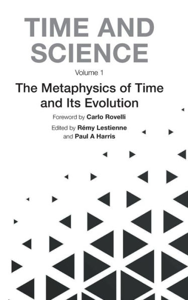 The Time And Science - Volume 1: Metaphysics Of Time And Its Evolution