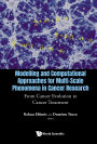 MODEL & COMPUTAT APPROACH MULTI-SCALE PHENOM CANCER RESEARCH: From Cancer Evolution to Cancer Treatment