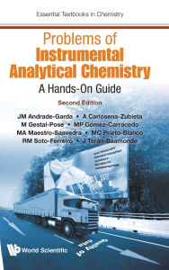 Title: Problems Of Instrumental Analytical Chemistry: A Hands-on Guide (Second Edition), Author: Jose Manuel Andrade Garda