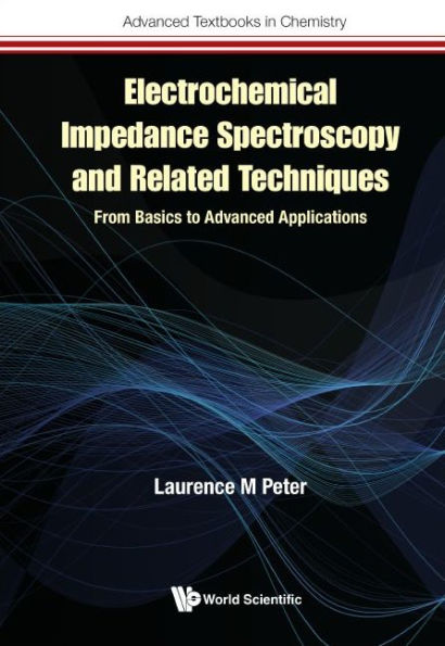 Electrochemical Impedance Spectroscopy And Related Techniques: From Basics To Advanced Applications