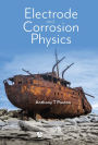 ELECTRODE AND CORROSION PHYSICS