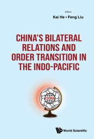 Download it books China's Bilateral Relations And Order Transition In The Indo-pacific by Kai He, Feng Liu 9781800616271