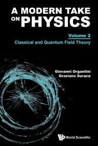 E book download pdf Modern Take On Physics, A - Volume 2: Classical And Quantum Field Theory by Giovanni Organtini, Graziano Surace FB2