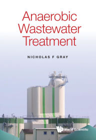 Title: ANAEROBIC WASTEWATER TREATMENT, Author: Nicholas F Gray