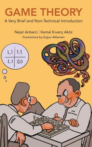Title: Game Theory: A Very Brief And Non-technical Introduction, Author: Nejat Anbarci