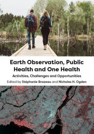 Title: Earth Observation, Public Health and One Health: Activities, Challenges and Opportunities, Author: Stéphanie Brazeau