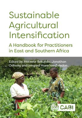 Sustainable Agricultural Intensification: A Handbook for Practitioners in East and Southern Africa
