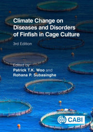 Title: Climate Change on Diseases and Disorders of Finfish in Cage Culture, Author: Patrick T K Woo