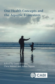 Title: One Health Concepts and the Aquatic Ecosystem, Author: Laura D Urdes