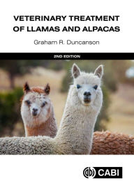 Title: Veterinary Treatment of Llamas and Alpacas, Author: Graham R Duncanson