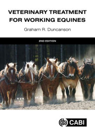 Title: Veterinary Treatment for Working Equines, Author: Graham R Duncanson