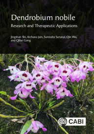 Title: Dendrobium Nobile: Research and Therapeutic Applications, Author: Jingshan Shi