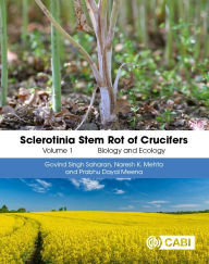 Title: Sclerotinia Stem Rot of Crucifers, Volume 1: Biology and Ecology, Author: Govind Singh Saharan
