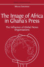 The Image of Africa in Ghana's Press: The Influence of Global News Organisations