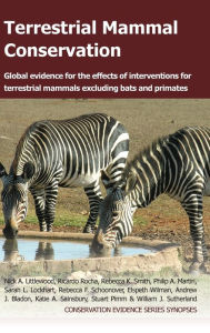 Title: Terrestrial Mammal Conservation: Global Evidence for the Effects of Interventions for Terrestrial Mammals Excluding Bats and Primates, Author: Nick A. Littlewood