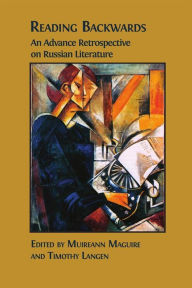 Title: Reading Backwards: An Advance Retrospective on Russian Literature, Author: Muireann Maguire