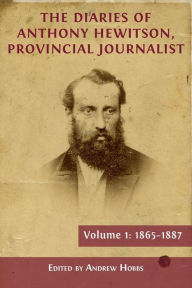 Title: The Diaries of Anthony Hewitson, Provincial Journalist, Volume 1: 1865-1887, Author: Andrew Hobbs