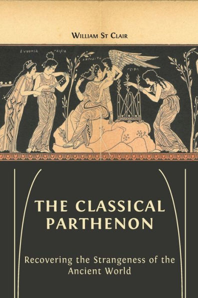 the Classical Parthenon: Recovering Strangeness of Ancient World