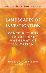 Title: Landscapes of Investigation: Contributions to Critical Mathematics Education, Author: Miriam Godoy Penteado